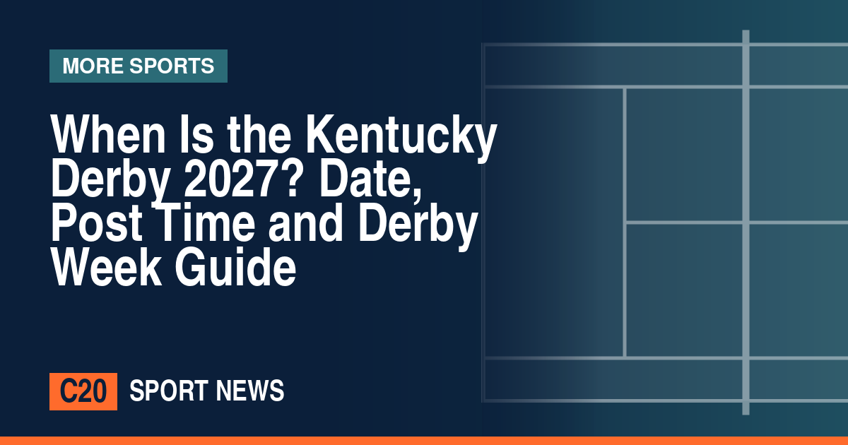 When Is the Kentucky Derby 2027? Date, Post Time and Derby Week Guide
